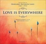 Love Is Everywhere. Songs vol.1 - CD Audio di Margaret Ruthven Lang