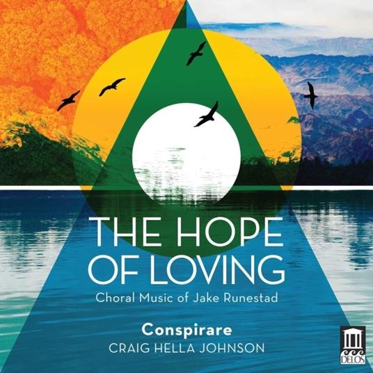 The Hope of Loving. Musica corale - CD Audio di Craig Hella Johnson,Jake Runestad,Conspirare