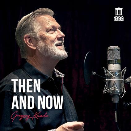 Then And Now - CD Audio di Gregory Kunde