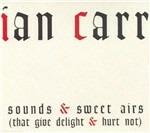 Sounds & Sweet Airs - CD Audio di Ian Carr