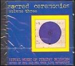 Sacred Ceremonies 3 - CD Audio di Dip Tse Chok Ling Monastery Choir