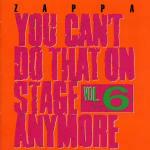You Can't Do That vol.6 - CD Audio di Frank Zappa