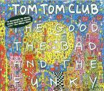 The Good the Bad and the Funky - CD Audio di Tom Tom Club