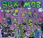 Dime Grind Palace - CD Audio di Sex Mob