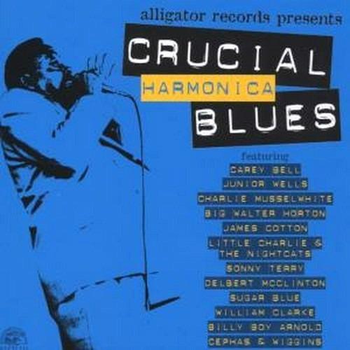 Crucial Harmonica Blues - CD Audio di James Cotton,Charlie Musselwhite,Carey Bell