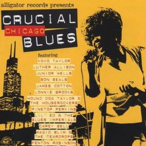 Crucial Chicago Blues - CD Audio di James Cotton,Luther Allison,Koko Taylor