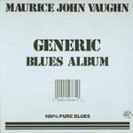 Generic Blues Album - CD Audio di Maurice John Vaughn