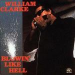 Blowin' Like Hell - CD Audio di William Clarke