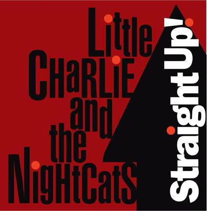 Straight Up! - CD Audio di Little Charlie & the Nightcats