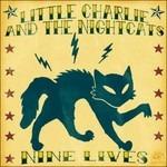 Nine Lives - CD Audio di Little Charlie & the Nightcats