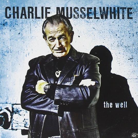 The Well - CD Audio di Charlie Musselwhite