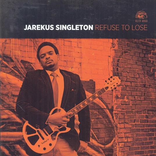 Refuse to Lose - CD Audio di Jarekus Singleton
