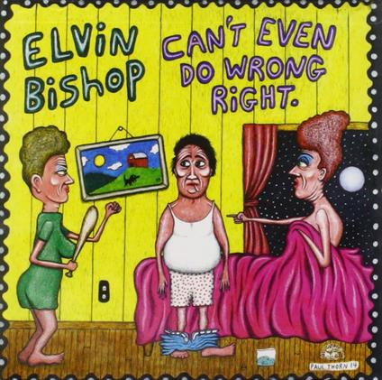 Can't Even Do Wrong Right - CD Audio di Elvin Bishop