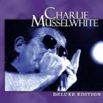 Charlie Musselwhite (Deluxe Edition)