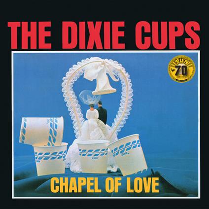 Chapel Of Love (Sun Records 70Th Anniversary / Rem - CD Audio di Dixie Cups