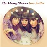 Love to Live - CD Audio di Living Sisters