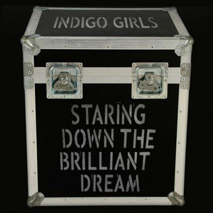 Staring Down The Brilliant Dream - CD Audio di Indigo Girls