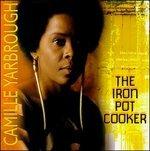 Iron Pot Cooker - CD Audio di Camille Yarbrough