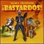 Bastardos! - CD Audio di Blues Traveler