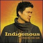 Chasing the Sun - CD Audio di Indigenous