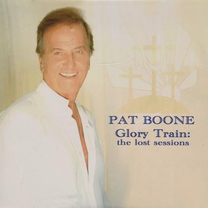 Glory Train. The Lost Sessions - CD Audio di Pat Boone
