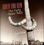 The Party Never Ends - CD Audio di Robert Earl Keen
