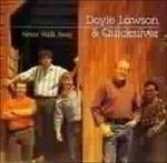Never Walk Away - CD Audio di Doyle Lawson,Quicksilver
