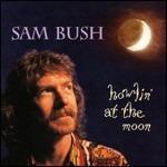 Howlin' at the Moon - CD Audio di Sam Bush