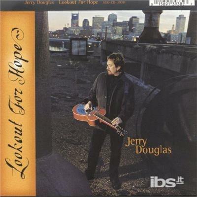 Lookout for Hope - CD Audio di Jerry Douglas