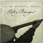 Long Steel Rail - CD Audio di Riley Baugus