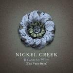 Reasons Why. The Vey Best - CD Audio + DVD di Nickel Creek