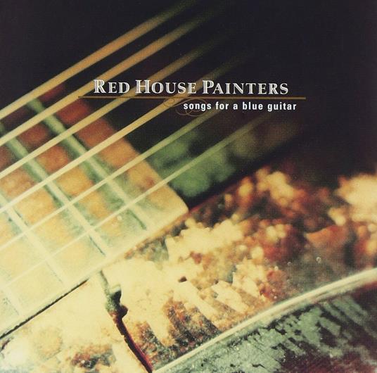 Songs For A Blue Guitar - CD Audio di Red House Painters