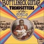 Bottleneck Guitar Trendsetters of the 1930's - CD Audio di Casey Bill Weldon,Kokomo Arnold