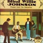 Praise God I'm Satisfied - CD Audio di Blind Willie Johnson