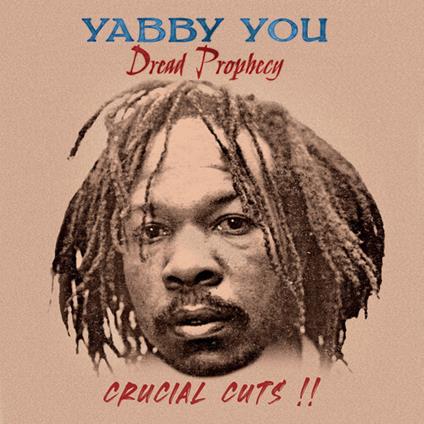 Dread Prophecy Crucial Cuts - Vinile LP di Yabby You