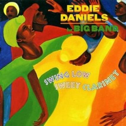 Swing Low Sweet Clarinet - CD Audio di Eddie Daniels