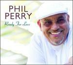 Ready for Love - CD Audio di Phil Perry