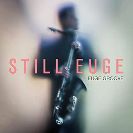 Still Euge - CD Audio di Euge Groove