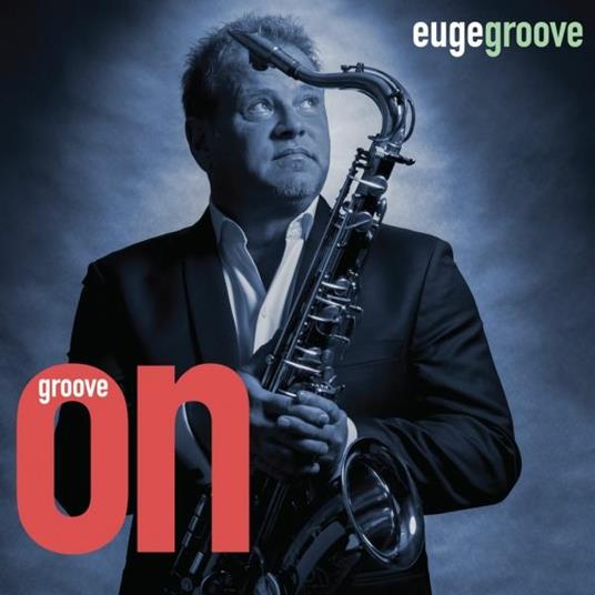 Groove on - CD Audio di Euge Groove