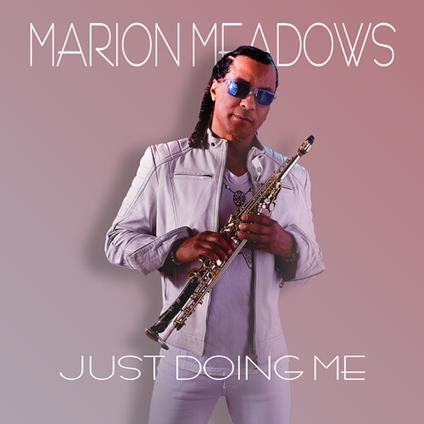 Just Doing Me - CD Audio di Marion Meadows