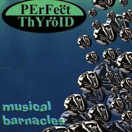 Musical Barnacles - CD Audio di Perfect Thyroid