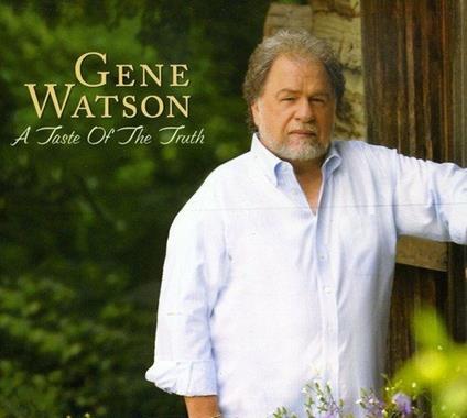 Taste Of The Truth - CD Audio di Gene Watson