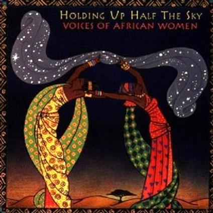 Holding up Half the Sky. Voices of African Women - CD Audio