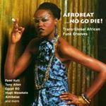 Afrobeat No Go Die: Trans-Global African Funk