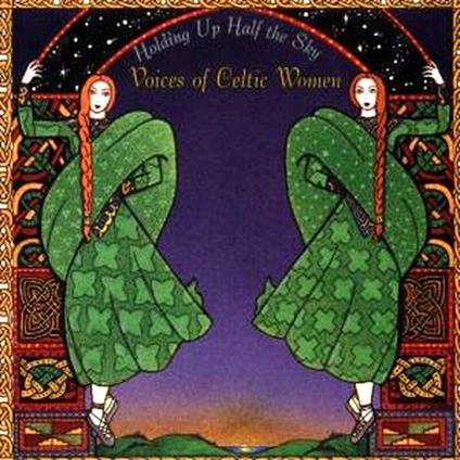 Holding up Half the Sky. Voices of Celtic Women - CD Audio