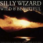 Wild and Beautiful - CD Audio di Silly Wizard