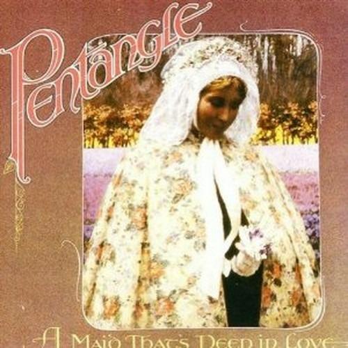 A Maid That's Deep in Love - CD Audio di Pentangle