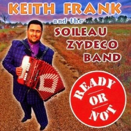 Ready or Not - CD Audio di Keith Frank,Soileau Zydeco Band