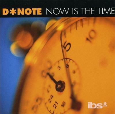 Now Is The Time - CD Audio di D*Note