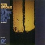 Music for String Quartet, Jazz Trio, Violin and Lee Konitz - CD Audio di Pierre Blanchard